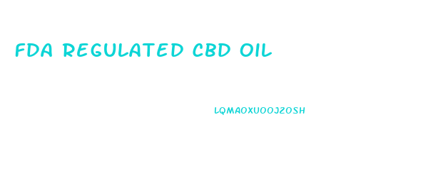 Fda Regulated Cbd Oil