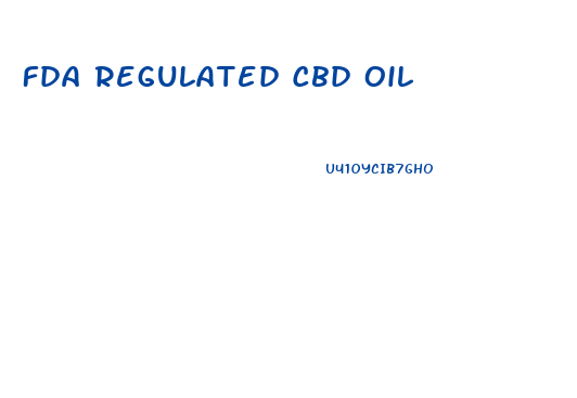 Fda Regulated Cbd Oil