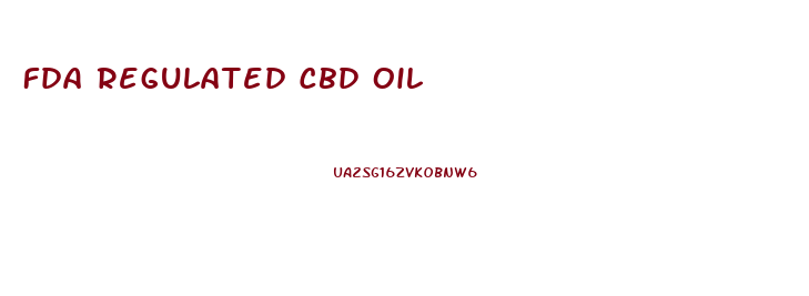 Fda Regulated Cbd Oil