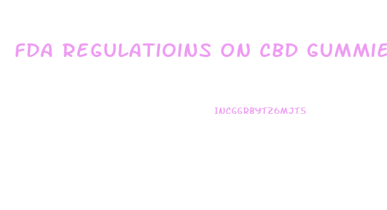 Fda Regulatioins On Cbd Gummies