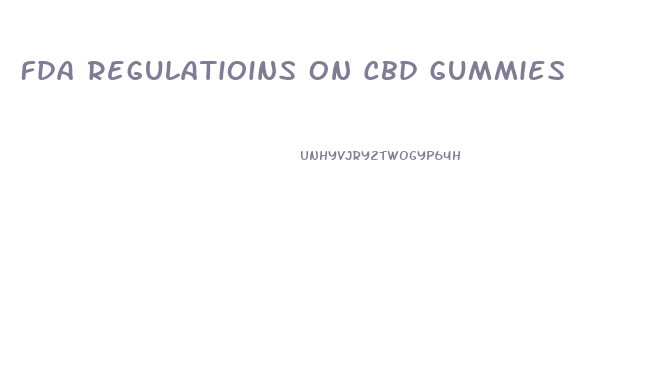 Fda Regulatioins On Cbd Gummies