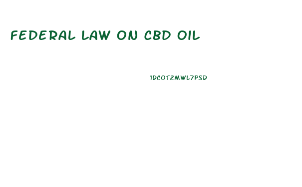 Federal Law On Cbd Oil