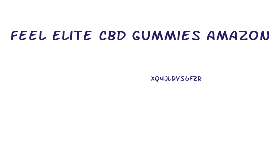 Feel Elite Cbd Gummies Amazon