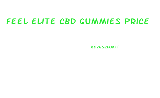 Feel Elite Cbd Gummies Price