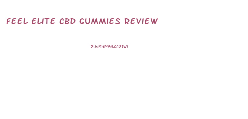 Feel Elite Cbd Gummies Review