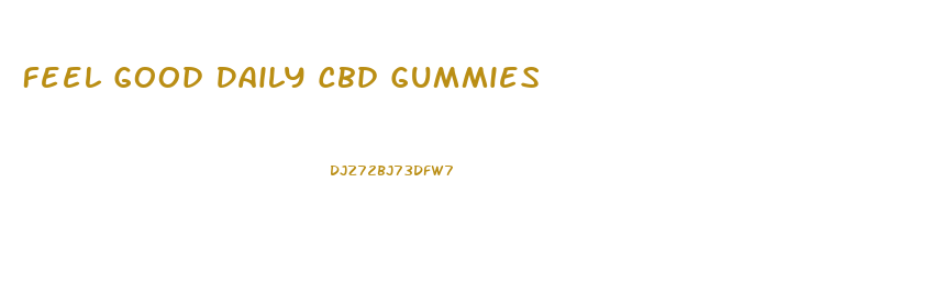 Feel Good Daily Cbd Gummies