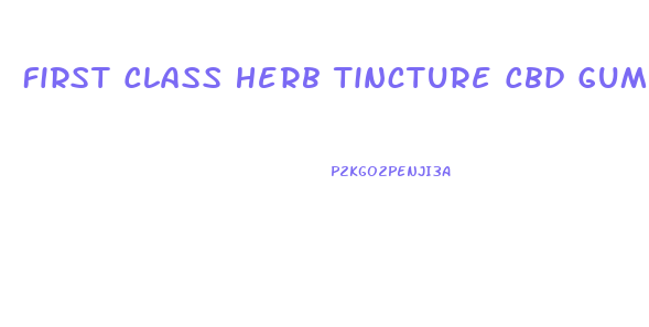 First Class Herb Tincture Cbd Gummies