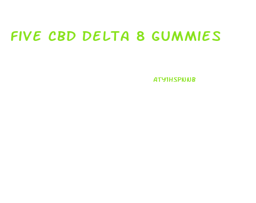 Five Cbd Delta 8 Gummies