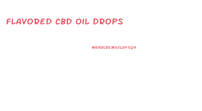 Flavored Cbd Oil Drops