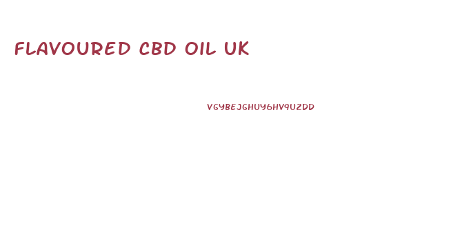 Flavoured Cbd Oil Uk