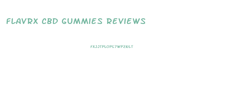Flavrx Cbd Gummies Reviews