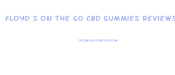 Floyd S On The Go Cbd Gummies Reviews