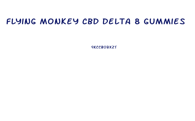 Flying Monkey Cbd Delta 8 Gummies