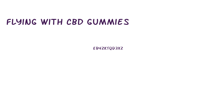 Flying With Cbd Gummies