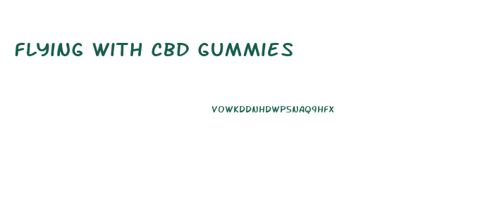 Flying With Cbd Gummies