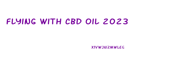 Flying With Cbd Oil 2023