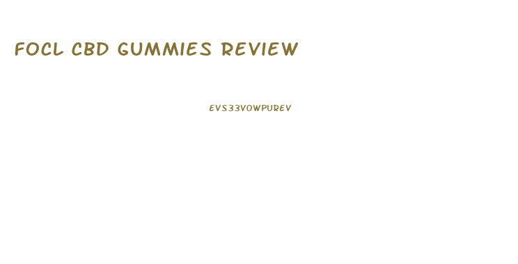 Focl Cbd Gummies Review