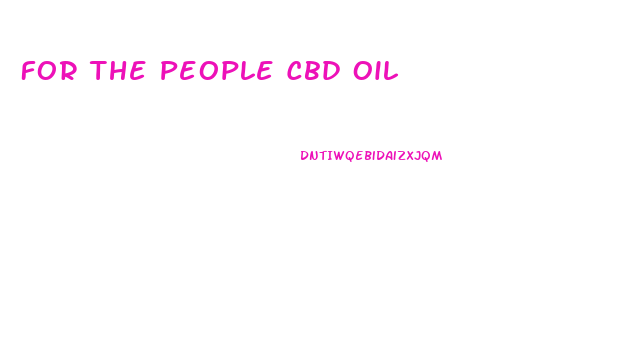 For The People Cbd Oil