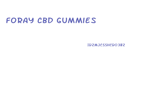 Foray Cbd Gummies