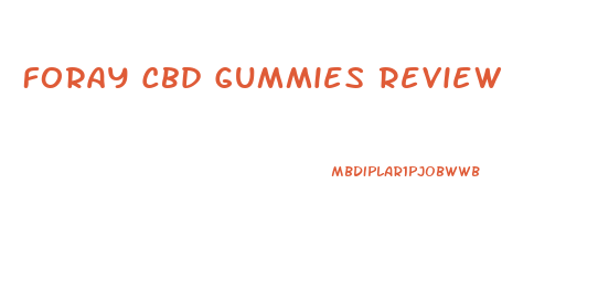 Foray Cbd Gummies Review