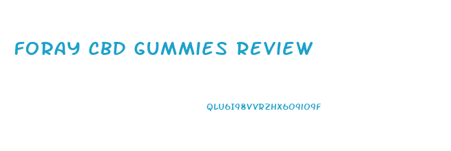 Foray Cbd Gummies Review
