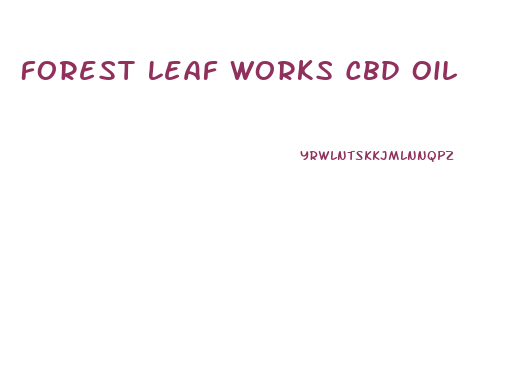 Forest Leaf Works Cbd Oil