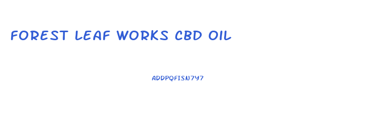 Forest Leaf Works Cbd Oil