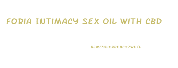 Foria Intimacy Sex Oil With Cbd