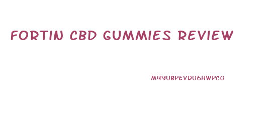 Fortin Cbd Gummies Review