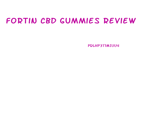 Fortin Cbd Gummies Review