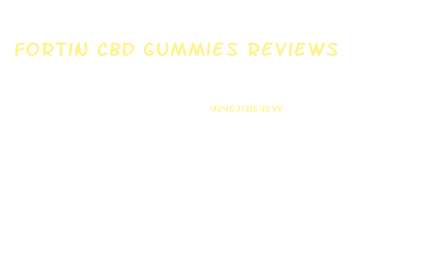 Fortin Cbd Gummies Reviews