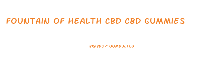 Fountain Of Health Cbd Cbd Gummies