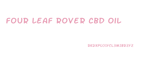 Four Leaf Rover Cbd Oil