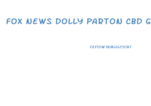 Fox News Dolly Parton Cbd Gummies