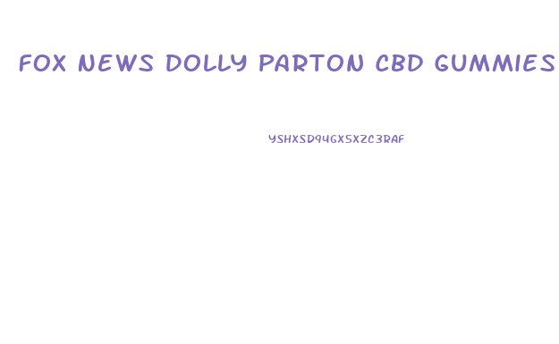 Fox News Dolly Parton Cbd Gummies