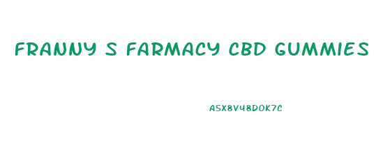 Franny S Farmacy Cbd Gummies