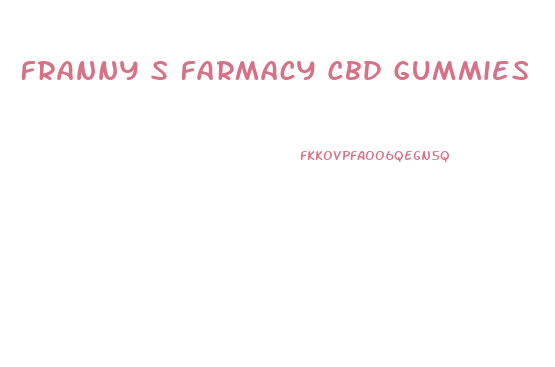 Franny S Farmacy Cbd Gummies