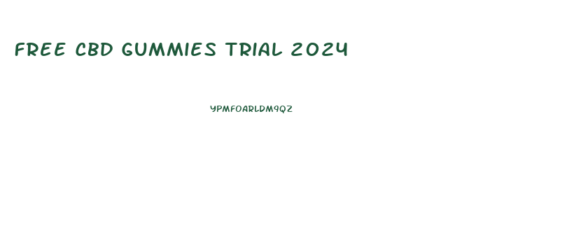 Free Cbd Gummies Trial 2024