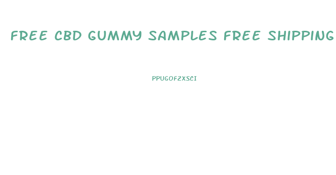 Free Cbd Gummy Samples Free Shipping