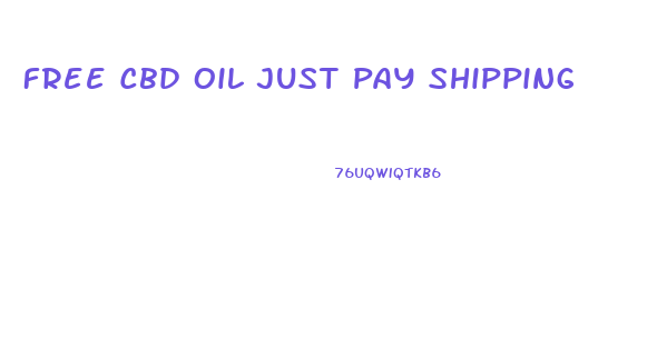 Free Cbd Oil Just Pay Shipping