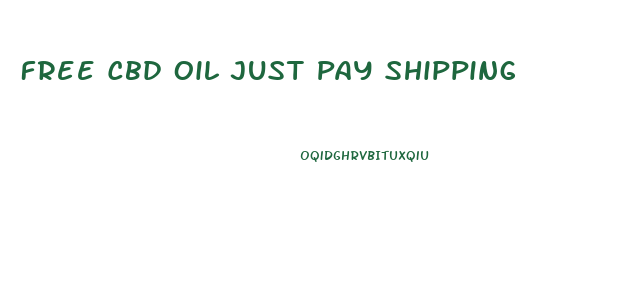 Free Cbd Oil Just Pay Shipping