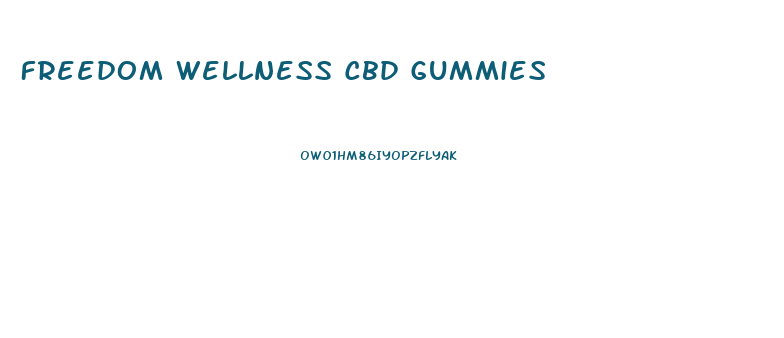 Freedom Wellness Cbd Gummies