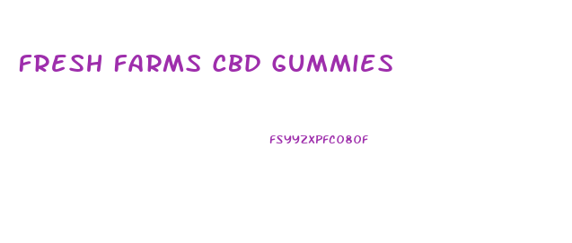 Fresh Farms Cbd Gummies