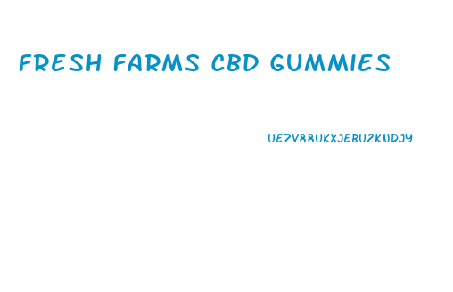 Fresh Farms Cbd Gummies