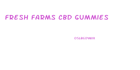 Fresh Farms Cbd Gummies