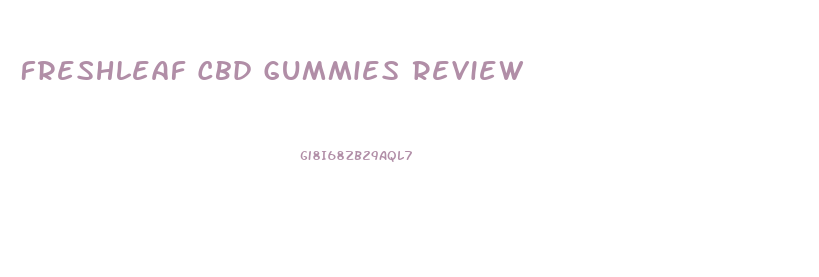 Freshleaf Cbd Gummies Review