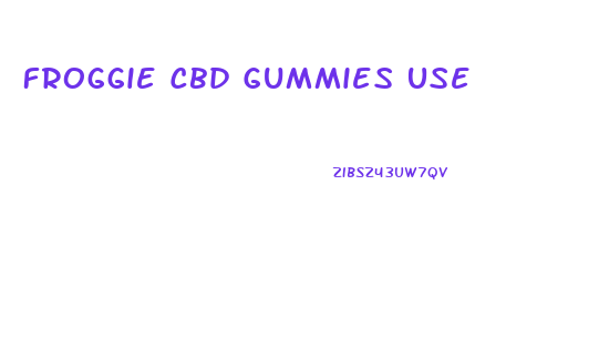 Froggie Cbd Gummies Use