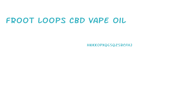 Froot Loops Cbd Vape Oil