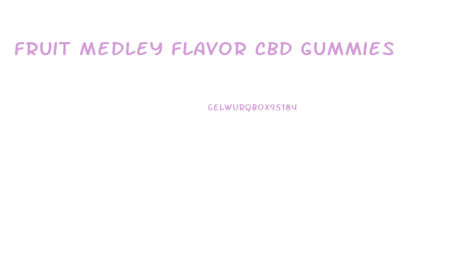 Fruit Medley Flavor Cbd Gummies