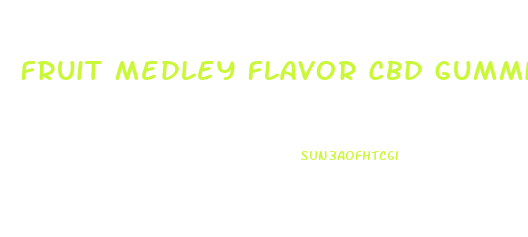 Fruit Medley Flavor Cbd Gummies